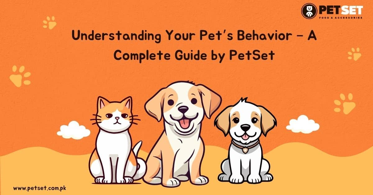 Understanding Your Pet’s Behavior – A Complete Guide by PetSet